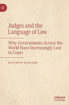 Les juges et le langage du droit : Pourquoi les gouvernements du monde entier sont de plus en plus souvent déboutés par les tribunaux - Judges and the Language of Law: Why Governments Across the World Have Increasingly Lost in Court