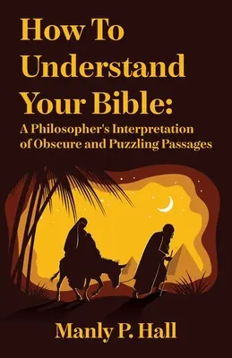 Comment comprendre la Bible : Une interprétation philosophique des passages obscurs et déroutants : Une interprétation philosophique de passages obscurs et déroutants par C. Mehrl Bennett - How To Understand Your Bible: A Philosopher's Interpretation of Obscure and Puzzling Passages: A Philosopher's Interpretation of Obscure and Puzzlin