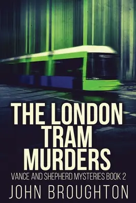 Les meurtres du tramway de Londres - The London Tram Murders