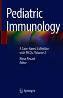 Immunologie pédiatrique : Une collection basée sur des cas avec McQs, Volume 2 - Pediatric Immunology: A Case-Based Collection with McQs, Volume 2