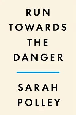 Courir vers le danger : Confrontations avec un corps de mémoire - Run Towards the Danger: Confrontations with a Body of Memory