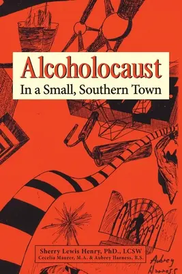 Alcoholocaust : Dans une petite ville du Sud - Alcoholocaust: In a Small, Southern Town