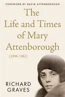 La vie et l'époque de Mary Attenborough (1896-1961) - Life and Times of Mary Attenborough (1896-1961)