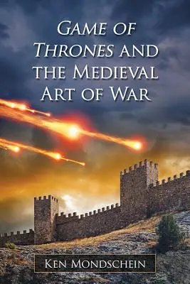 Game of Thrones et l'art médiéval de la guerre - Game of Thrones and the Medieval Art of War