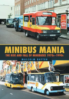 Minibus Mania : L'essor et le déclin des minibus dans les années 1970-1990 - Minibus Mania: The Rise and Fall of Minibuses 1970s-1990s