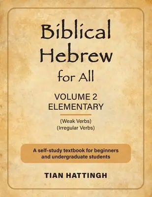 L'hébreu biblique pour tous : Volume 2 (élémentaire) - Deuxième édition - Biblical Hebrew for All: Volume 2 (Elementary) - Second Edition