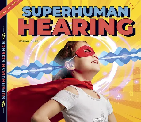 L'ouïe surhumaine - Superhuman Hearing