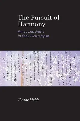 La poursuite de l'harmonie : Poésie et pouvoir dans le Japon du début de l'ère Heian - The Pursuit of Harmony: Poetry and Power in Early Heian Japan