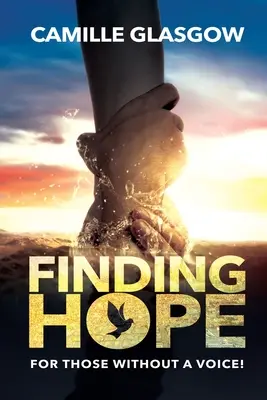 Trouver l'espoir : Pour ceux qui n'ont pas de voix - Finding Hope: For Those Without A Voice