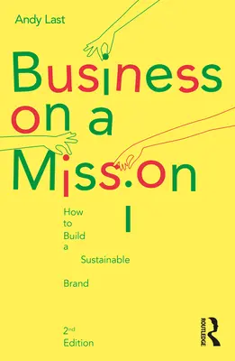 Business on a Mission : Comment construire une marque durable - Business on a Mission: How to Build a Sustainable Brand