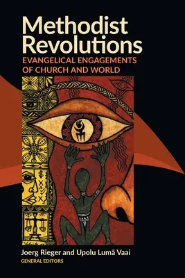 Révolutions méthodistes : Les engagements évangéliques dans l'Église et le monde - Methodist Revolutions: Evangelical Engagements of Church and World