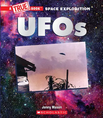 OVNIs (un livre vrai : Exploration de l'espace) - UFOs (a True Book: Space Exploration)