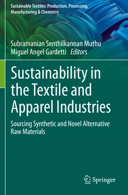 Durabilité dans les industries du textile et de l'habillement : Approvisionnement en matières premières synthétiques et en nouvelles matières premières alternatives - Sustainability in the Textile and Apparel Industries: Sourcing Synthetic and Novel Alternative Raw Materials