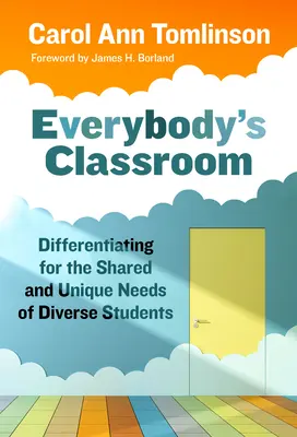 La classe de tous : Différencier pour répondre aux besoins communs et uniques d'élèves différents - Everybody's Classroom: Differentiating for the Shared and Unique Needs of Diverse Students