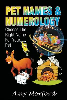 Noms d'animaux et numérologie : Choisir le bon nom pour votre animal - Pet Names and Numerology: Choose the Right Name for Your Pet