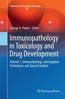Immunopathologie en toxicologie et développement de médicaments : Volume 1, Immunobiologie, techniques d'investigation et études spéciales - Immunopathology in Toxicology and Drug Development: Volume 1, Immunobiology, Investigative Techniques, and Special Studies