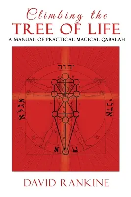 L'ascension de l'arbre de vie : Un manuel de Qabale magique pratique - Climbing the Tree of Life: A Manual of Practical Magical Qabalah