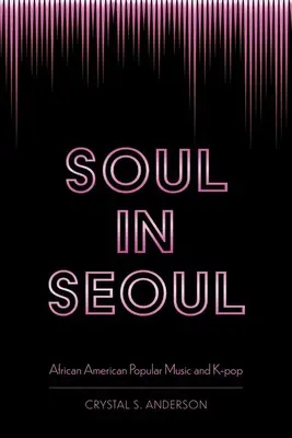 L'âme à Séoul : La musique populaire afro-américaine et la K-Pop - Soul in Seoul: African American Popular Music and K-Pop