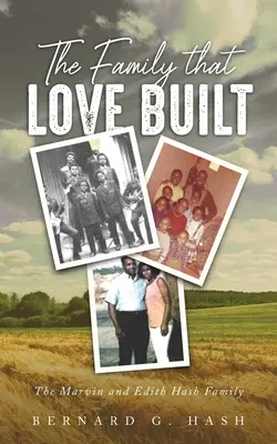 La famille que l'amour a bâtie : La famille Marvin et Edith Hash - The Family Love Built: The Marvin and Edith Hash Family