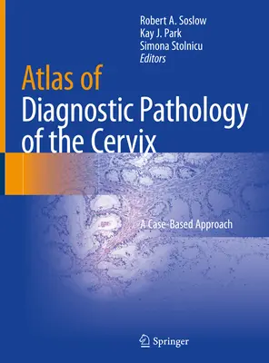 Atlas de pathologie diagnostique du col de l'utérus : Une approche basée sur les cas - Atlas of Diagnostic Pathology of the Cervix: A Case-Based Approach