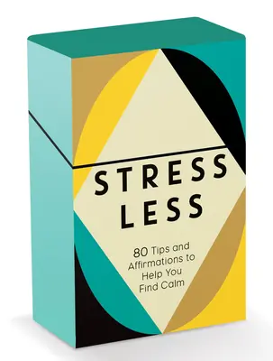 Stress Less : 80 conseils et affirmations pour vous aider à trouver le calme - Stress Less: 80 Tips and Affirmations to Help You Find Calm