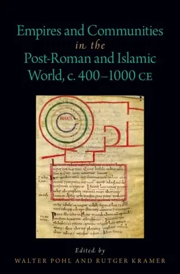 Empires et communautés dans le monde post-romain et islamique, C. 400-1000 Ce - Empires and Communities in the Post-Roman and Islamic World, C. 400-1000 Ce