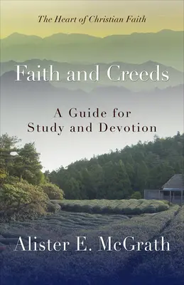 La foi et les croyances : Un guide pour l'étude et la dévotion - Faith and Creeds: A Guide for Study and Devotion