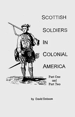 Soldats écossais dans l'Amérique coloniale - Scottish Soldiers in Colonial America