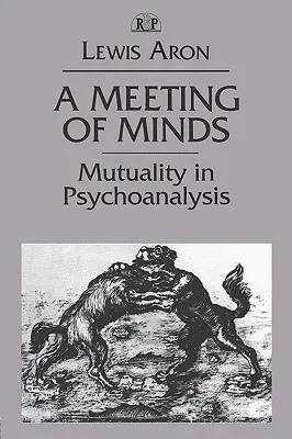 La rencontre des esprits : La mutualité dans la psychanalyse - A Meeting of Minds: Mutuality in Psychoanalysis