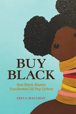 Buy Black : Comment les femmes noires ont transformé notre culture populaire - Buy Black: How Black Women Transformed Us Pop Culture