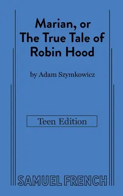 Marianne, ou la véritable histoire de Robin des Bois : édition pour adolescents - Marian, or The True Tale of Robin Hood: Teen Edition