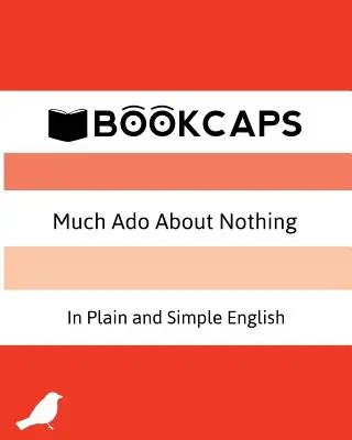 Much Ado About Nothing In Plain and Simple English : (Une traduction moderne et la version originale) - Much Ado About Nothing In Plain and Simple English: (A Modern Translation and the Original Version)