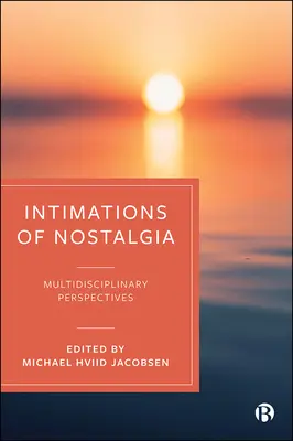 Intimations de la nostalgie : Explorations multidisciplinaires d'une émotion durable - Intimations of Nostalgia: Multidisciplinary Explorations of an Enduring Emotion