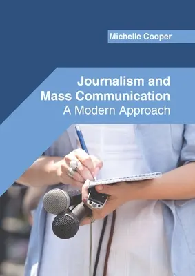 Journalisme et communication de masse : Une approche moderne - Journalism and Mass Communication: A Modern Approach