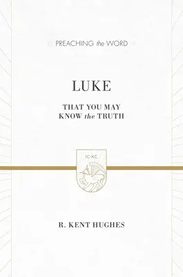 Luc : Afin que vous connaissiez la vérité (2 volumes en 1 / édition ESV) - Luke: That You May Know the Truth (2 Volumes in 1 / ESV Edition)