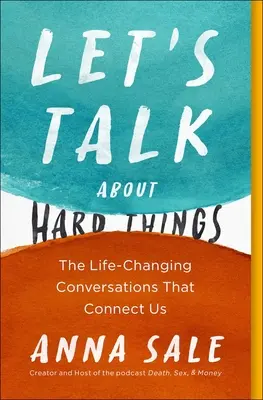 Parlons des choses difficiles : Les conversations qui changent la vie et qui nous relient - Let's Talk about Hard Things: The Life-Changing Conversations That Connect Us