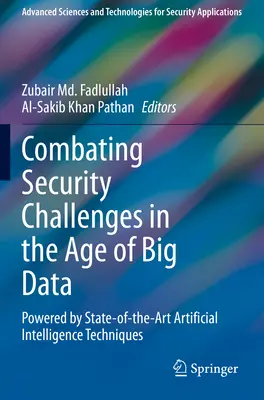 Relever les défis de la sécurité à l'ère du Big Data : Grâce à des techniques d'intelligence artificielle de pointe - Combating Security Challenges in the Age of Big Data: Powered by State-Of-The-Art Artificial Intelligence Techniques