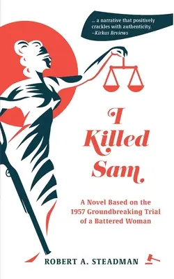 J'ai tué Sam : Un roman basé sur le procès révolutionnaire d'une femme battue en 1957 - I Killed Sam: A Novel Based on the 1957 Groundbreaking Trial of a Battered Woman