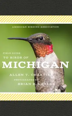 American Birding Association Field Guide to Birds of Michigan (Guide de terrain des oiseaux du Michigan de l'American Birding Association) - American Birding Association Field Guide to Birds of Michigan