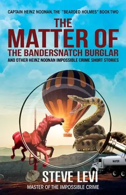 L'affaire du cambrioleur de Bandersnatch : Histoires courtes de crimes impossibles de Heinz Noonan - The Matter of the Bandersnatch Burglar: Heinz Noonan Impossible Crime Short Stories
