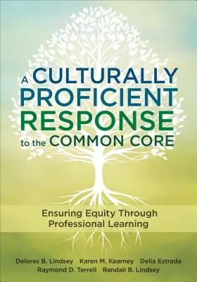 Une réponse culturellement compétente au socle commun : Garantir l'équité grâce à l'apprentissage professionnel - A Culturally Proficient Response to the Common Core: Ensuring Equity Through Professional Learning