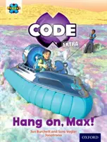 Projet X CODE Extra : Livre jaune, Oxford niveau 3 : Orbite galactique : Accroche-toi, Max ! - Project X CODE Extra: Yellow Book Band, Oxford Level 3: Galactic Orbit: Hang on, Max!