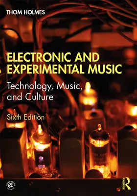 Musique électronique et expérimentale : Technologie, musique et culture - Electronic and Experimental Music: Technology, Music, and Culture