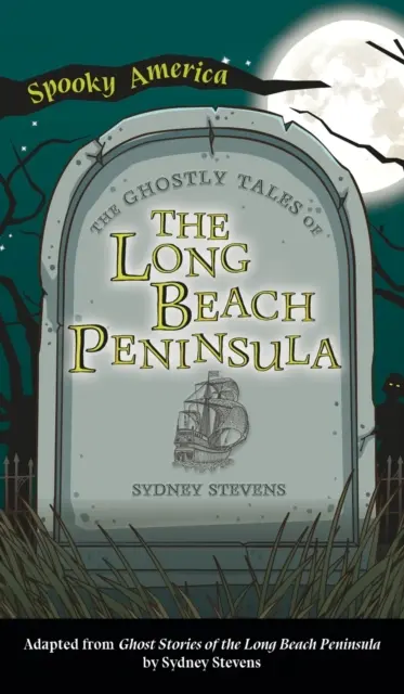 Histoires de fantômes de la péninsule de Long Beach - Ghostly Tales of Long Beach Peninsula