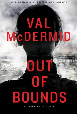 Hors limites : Un roman de Karen Pirie - Out of Bounds: A Karen Pirie Novel