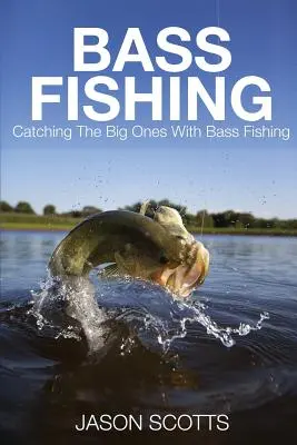 La pêche à l'achigan : attraper les plus gros avec la pêche à l'achigan - Bass Fishing: Catching the Big Ones with Bass Fishing