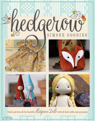 Hedgerow : Piquez et habillez toutes les belles poupées Hedgerow avec toutes leurs tenues et accessoires. - Hedgerow: Stitch and Dress All the Beautiful Hedgerow Dolls with All Their Outfits and Accessories