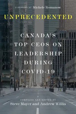 Sans précédent : Les plus grands chefs d'entreprise du Canada parlent de leadership pendant la crise de 19 ans - Unprecedented: Canada's Top Ceos on Leadership During Covid-19