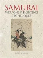 Samurai Weapons and Fighting Techniques (Conlan Thomas D. (Professeur d'études et d'histoire de l'Asie de l'Est à l'Université de Princeton)) - Samurai Weapons and Fighting Techniques (Conlan Thomas D. (Professor of East Asian Studies & History Princeton University))