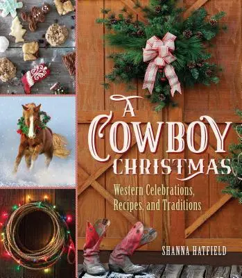 Un Noël de cow-boy : Célébrations, recettes et traditions de l'Ouest - A Cowboy Christmas: Western Celebrations, Recipes, and Traditions